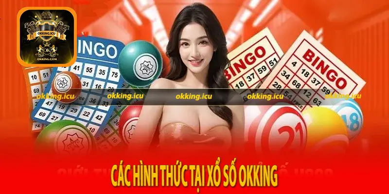 Các hình thức tại Xổ số Okking